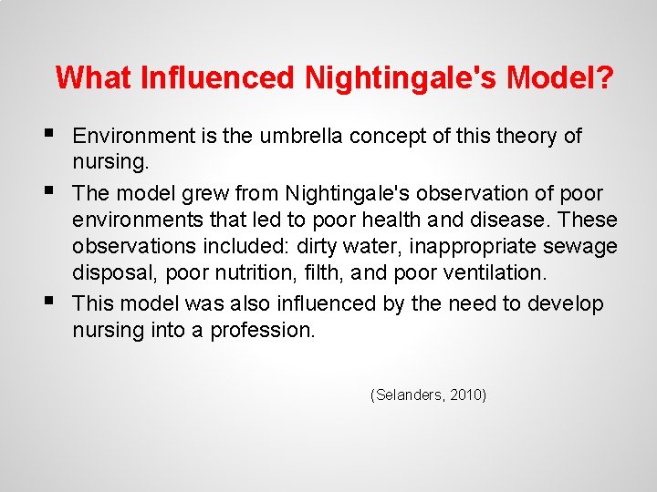 What Influenced Nightingale's Model? § § § Environment is the umbrella concept of this