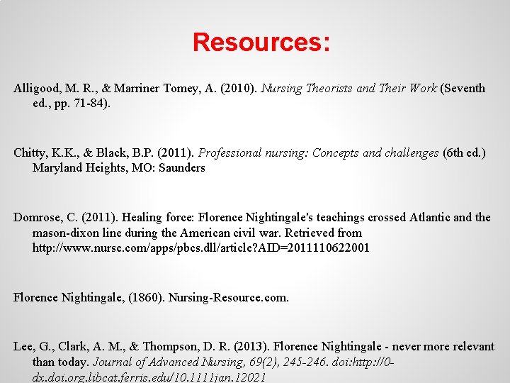 Resources: Alligood, M. R. , & Marriner Tomey, A. (2010). Nursing Theorists and Their