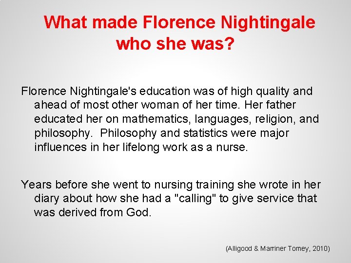 What made Florence Nightingale who she was? Florence Nightingale's education was of high quality