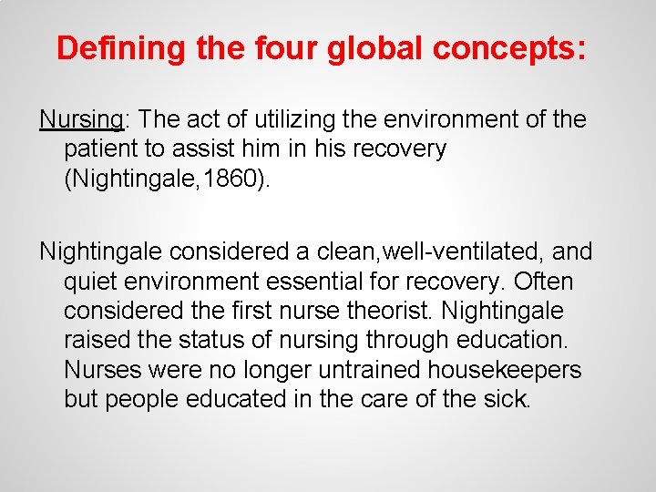 Defining the four global concepts: Nursing: The act of utilizing the environment of the