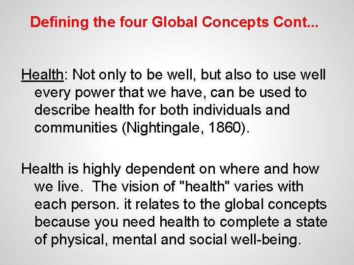 Defining the four Global Concepts Cont. . . Health: Not only to be well,