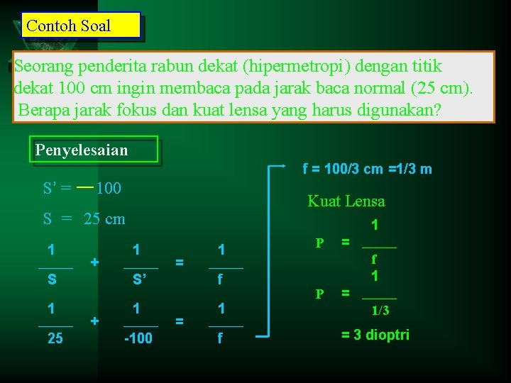 Contoh Soal Seorang penderita rabun dekat (hipermetropi) dengan titik dekat 100 cm ingin membaca