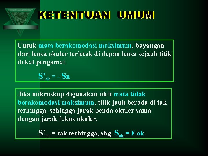 KETENTUAN UMUM Untuk mata berakomodasi maksimum, bayangan dari lensa okuler terletak di depan lensa