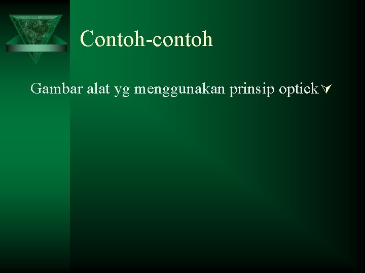 Contoh-contoh Gambar alat yg menggunakan prinsip optick Ú 