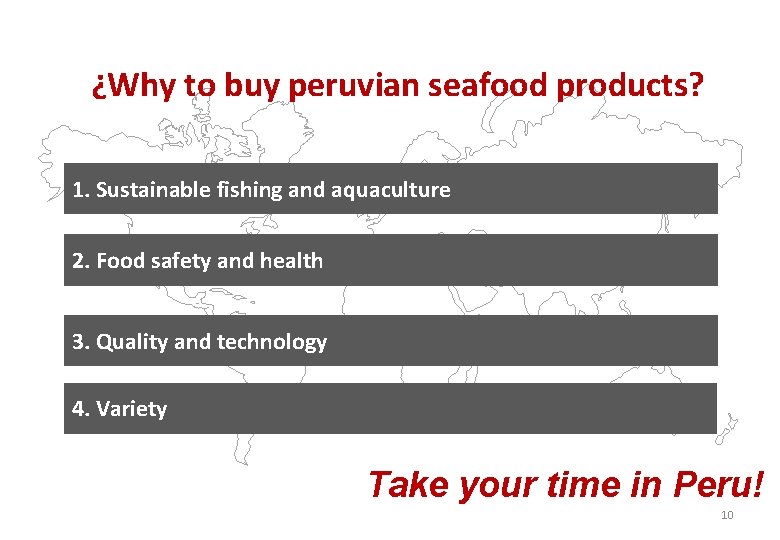 ¿Why to buy peruvian seafood products? 1. Sustainable fishing and aquaculture 2. Food safety ¿Why to buy peruvian seafood products? 1. Sustainable fishing and aquaculture 2. Food safety