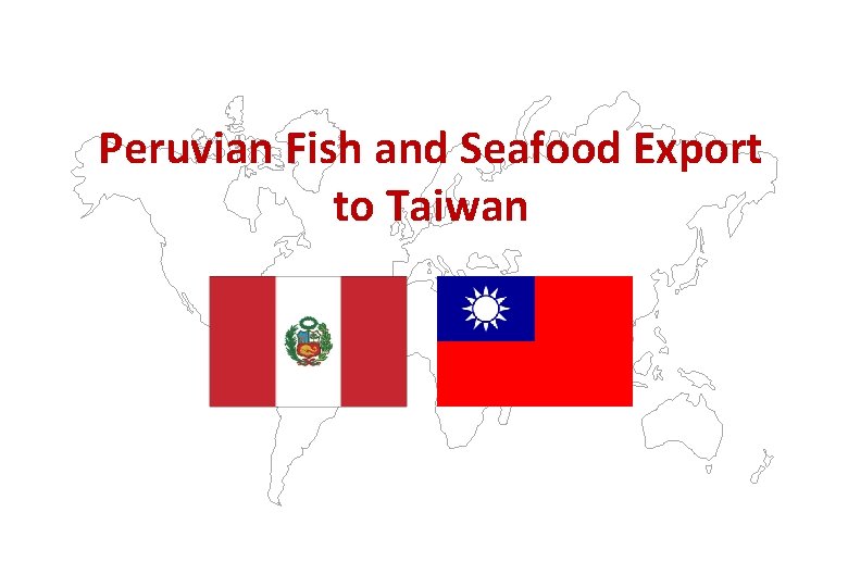 Peruvian Fish and Seafood Export to Taiwan Peruvian Fish and Seafood Export to Taiwan