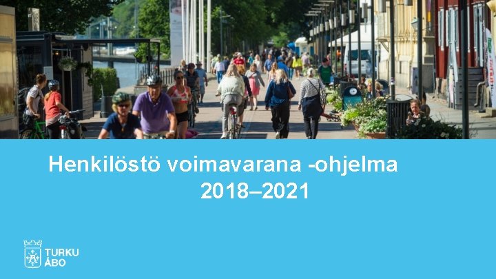 Henkilöstö voimavarana -ohjelma 2018– 2021 