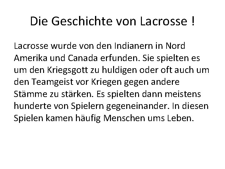 Die Geschichte von Lacrosse ! Lacrosse wurde von den Indianern in Nord Amerika und