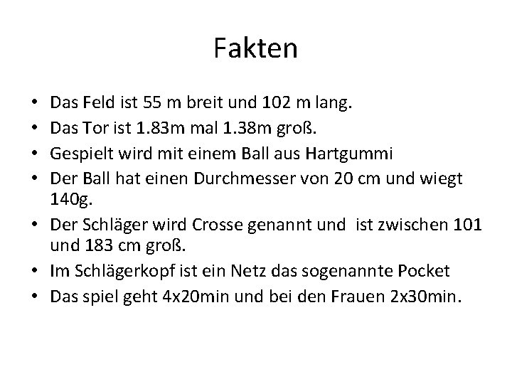 Fakten Das Feld ist 55 m breit und 102 m lang. Das Tor ist