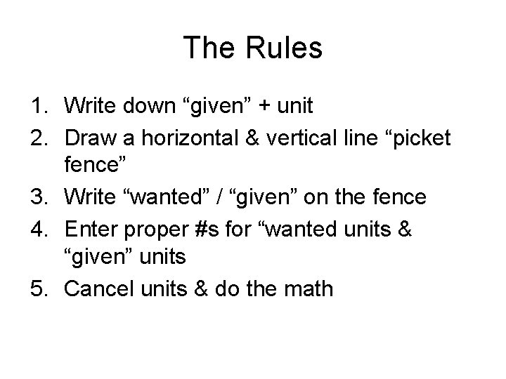 The Rules 1. Write down “given” + unit 2. Draw a horizontal & vertical