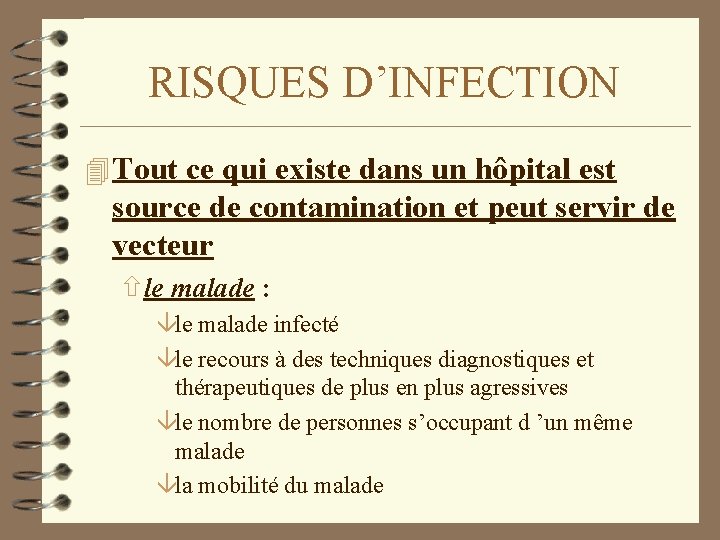 RISQUES D’INFECTION 4 Tout ce qui existe dans un hôpital est source de contamination