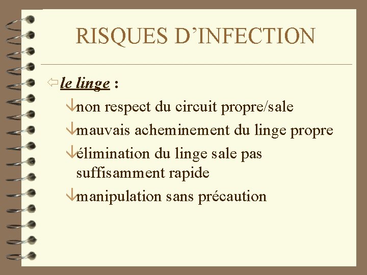 RISQUES D’INFECTION ï le linge : ânon respect du circuit propre/sale âmauvais acheminement du