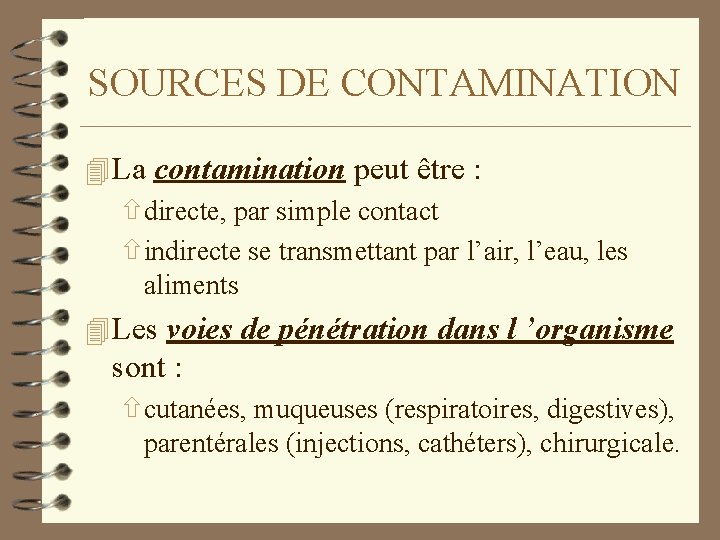 SOURCES DE CONTAMINATION 4 La contamination peut être : ñdirecte, par simple contact ñindirecte