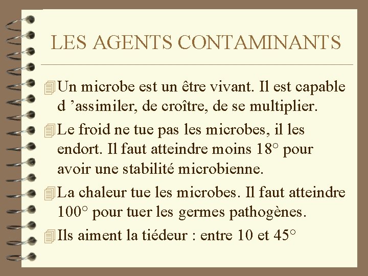 LES AGENTS CONTAMINANTS 4 Un microbe est un être vivant. Il est capable d