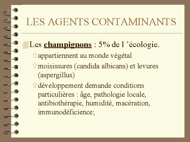 LES AGENTS CONTAMINANTS 4 Les champignons : 5% de l ’écologie. ñappartiennent au monde