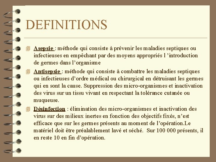 DEFINITIONS 4 Asepsie : méthode qui consiste à prévenir les maladies septiques ou infectieuses