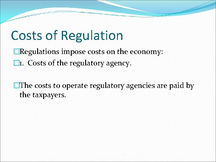 Costs of Regulation �Regulations impose costs on the economy: � 1. Costs of the