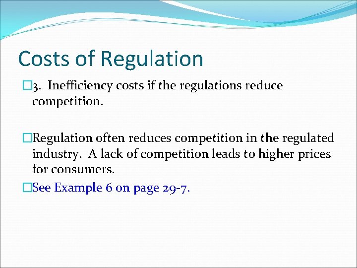 Costs of Regulation � 3. Inefficiency costs if the regulations reduce competition. �Regulation often