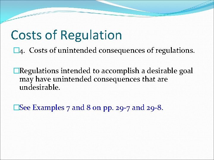 Costs of Regulation � 4. Costs of unintended consequences of regulations. �Regulations intended to