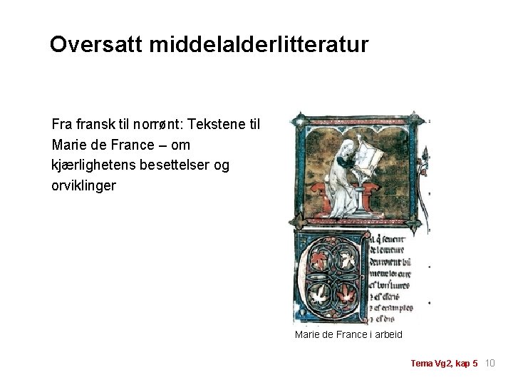 Oversatt middelalderlitteratur Fra fransk til norrønt: Tekstene til Marie de France – om kjærlighetens