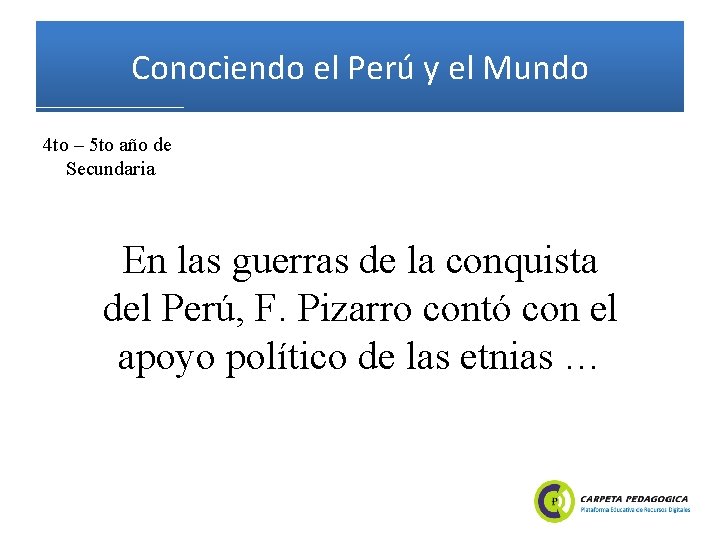 Conociendo el Perú y el Mundo 4 to – 5 to año de Secundaria