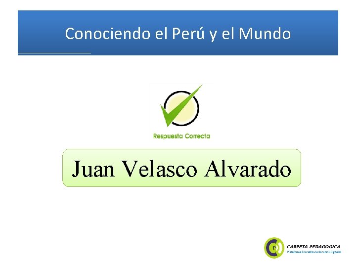 Conociendo el Perú y el Mundo Juan Velasco Alvarado 