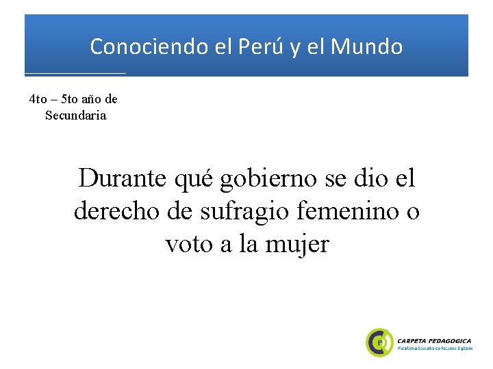 Conociendo el Perú y el Mundo 4 to – 5 to año de Secundaria