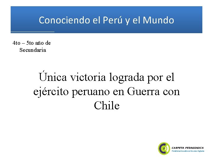 Conociendo el Perú y el Mundo 4 to – 5 to año de Secundaria