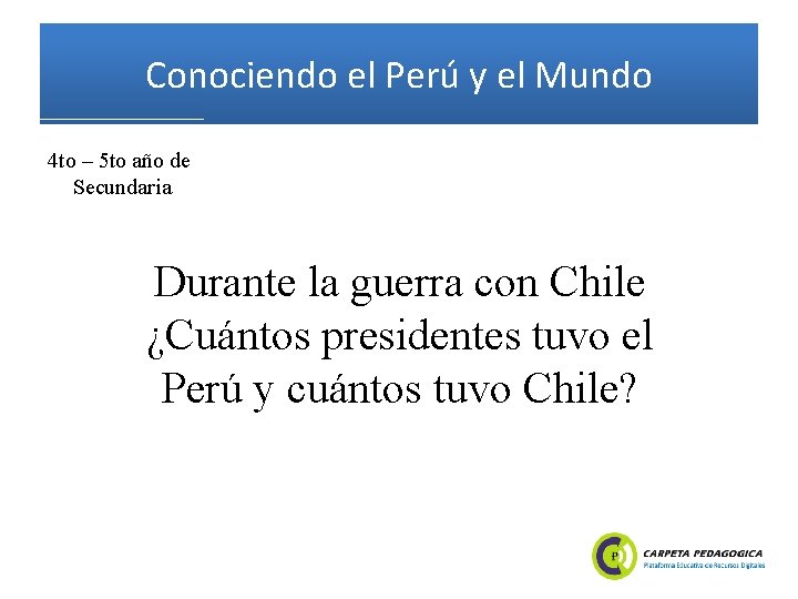 Conociendo el Perú y el Mundo 4 to – 5 to año de Secundaria