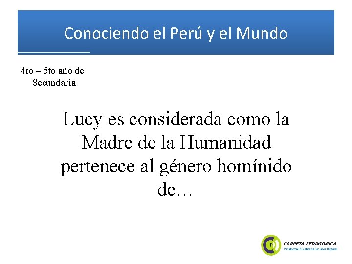 Conociendo el Perú y el Mundo 4 to – 5 to año de Secundaria