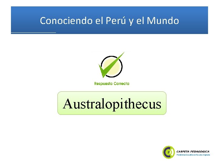 Conociendo el Perú y el Mundo Australopithecus 