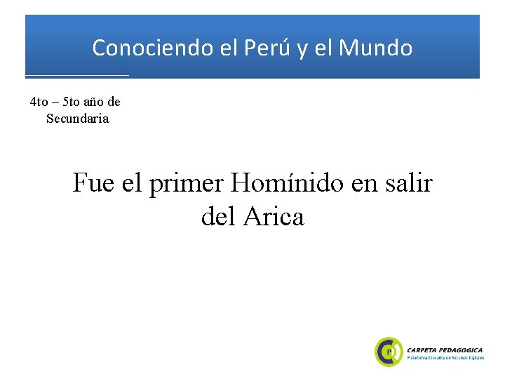 Conociendo el Perú y el Mundo 4 to – 5 to año de Secundaria