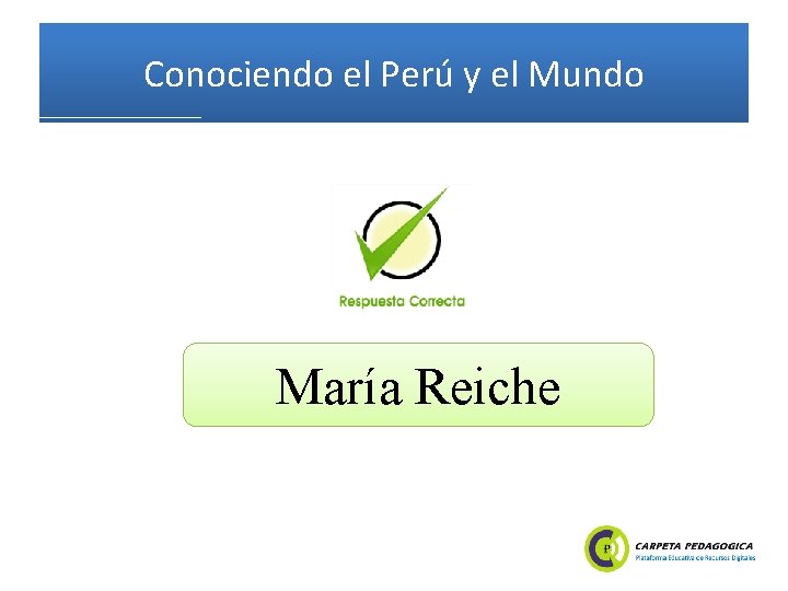 Conociendo el Perú y el Mundo María Reiche 