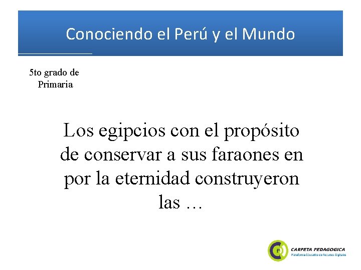 Conociendo el Perú y el Mundo 5 to grado de Primaria Los egipcios con