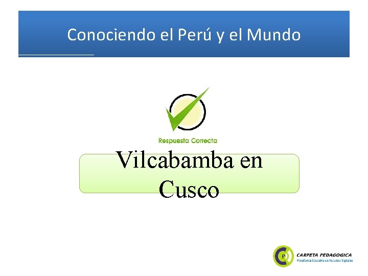Conociendo el Perú y el Mundo Vilcabamba en Cusco 