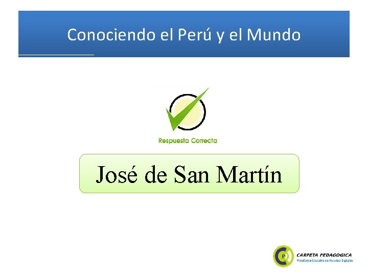 Conociendo el Perú y el Mundo José de San Martín 