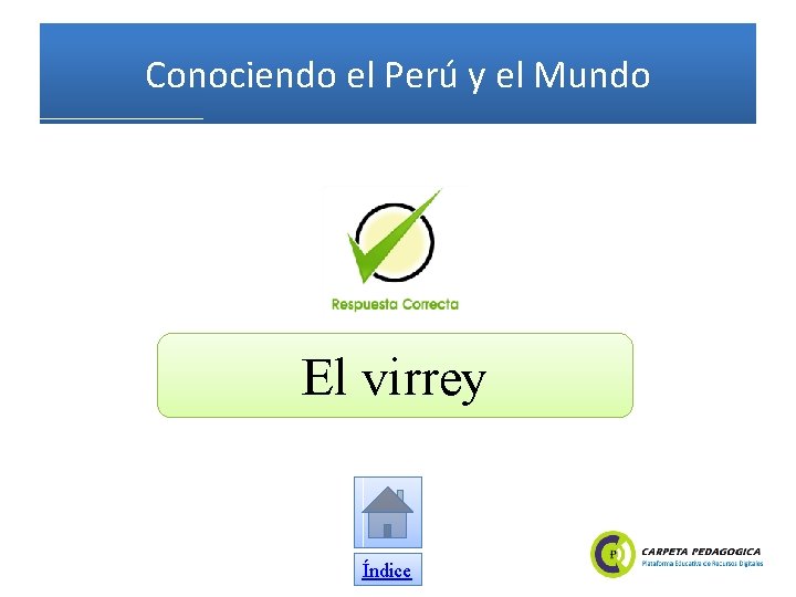 Conociendo el Perú y el Mundo El virrey Índice 