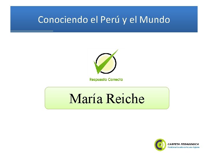 Conociendo el Perú y el Mundo María Reiche 