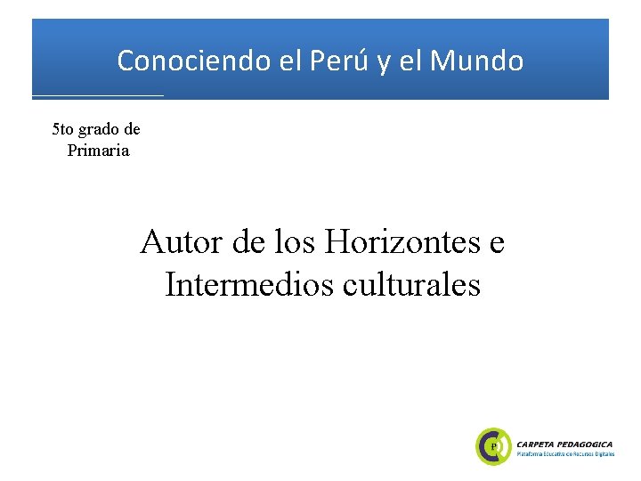 Conociendo el Perú y el Mundo 5 to grado de Primaria Autor de los