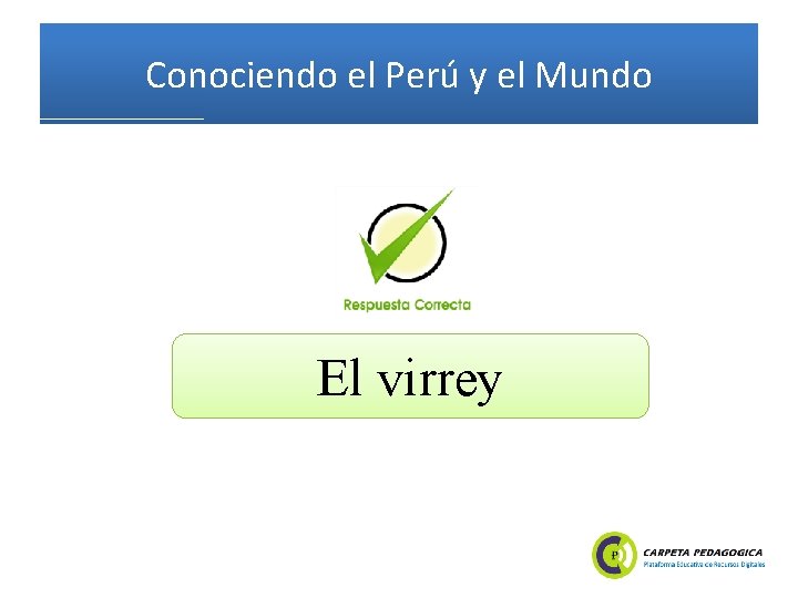 Conociendo el Perú y el Mundo El virrey 