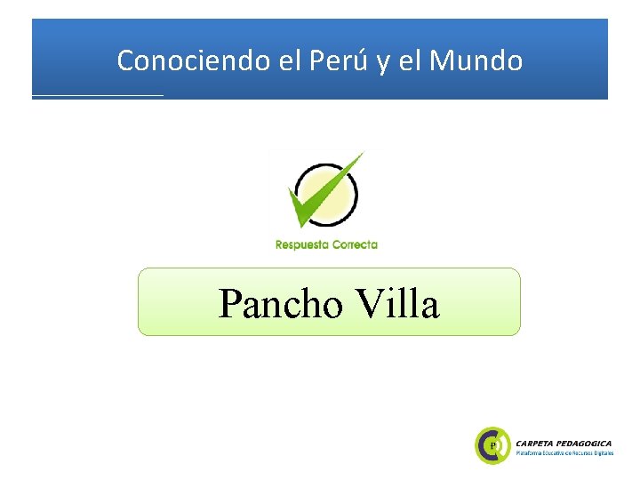 Conociendo el Perú y el Mundo Pancho Villa 