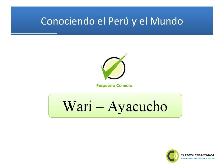 Conociendo el Perú y el Mundo Wari – Ayacucho 