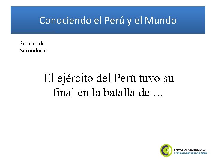 Conociendo el Perú y el Mundo 3 er año de Secundaria El ejército del