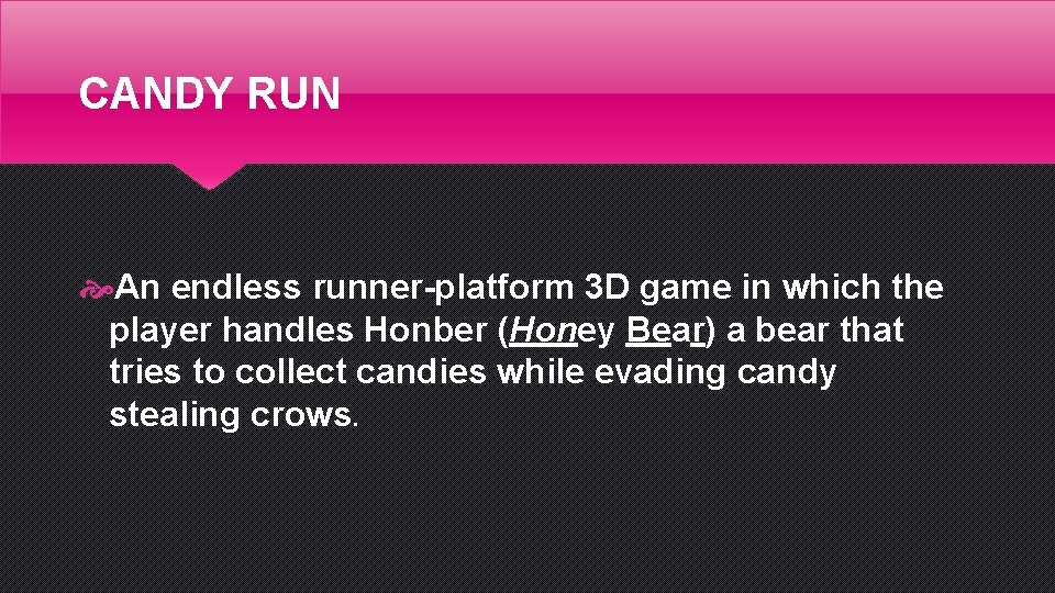 CANDY RUN An endless runner-platform 3 D game in which the player handles Honber