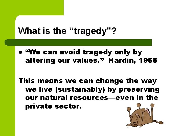 What is the “tragedy”? l “We can avoid tragedy only by altering our values.