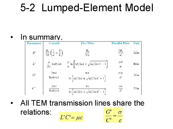 5 -2 Lumped-Element Model • In summary, • All TEM transmission lines share the