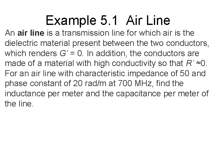 Example 5. 1 Air Line An air line is a transmission line for which