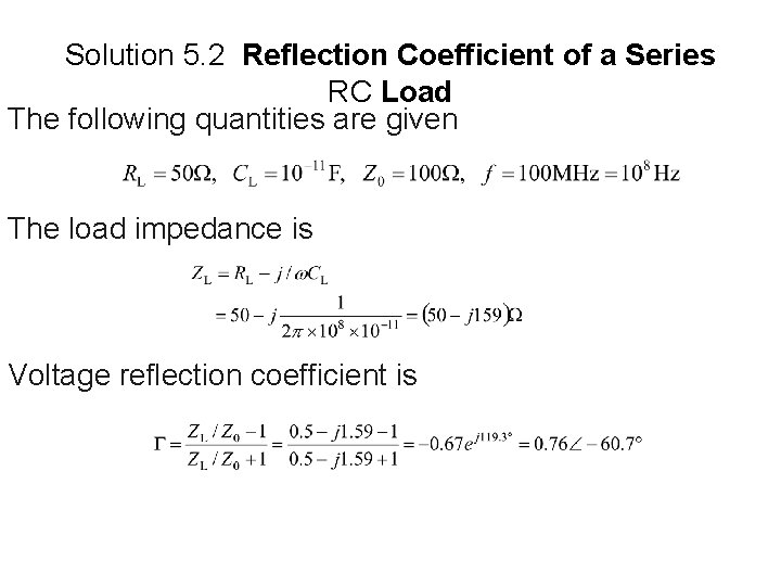 Solution 5. 2 Reflection Coefficient of a Series RC Load The following quantities are