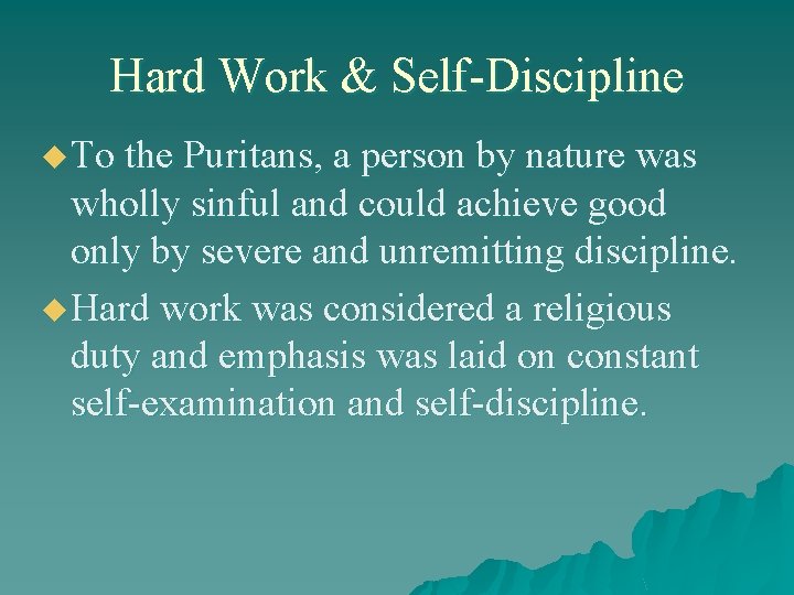 Hard Work & Self-Discipline u To the Puritans, a person by nature was wholly