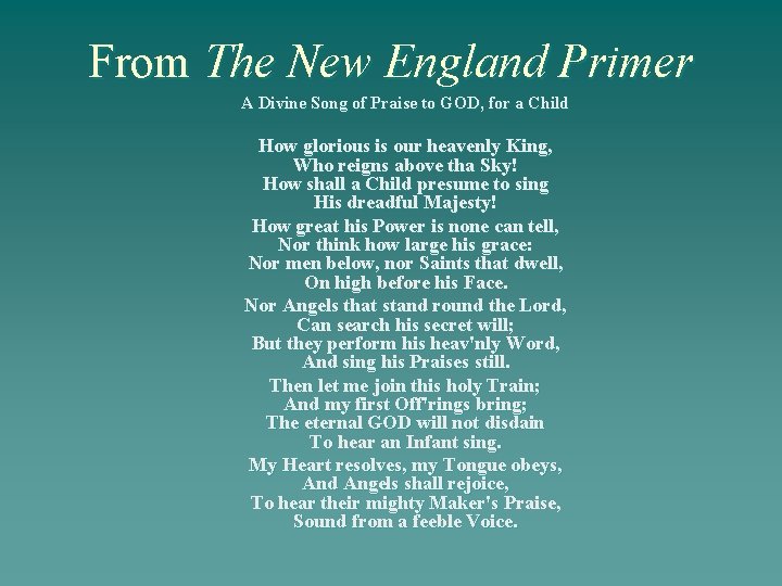 From The New England Primer A Divine Song of Praise to GOD, for a